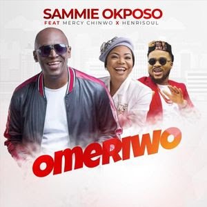 Sammie Okposo Ft Mercy Chinwo & Henrisoul – Omeriwo