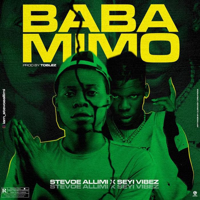 Stevoe Allimi Ft. Seyi Vibez – Baba Mimo