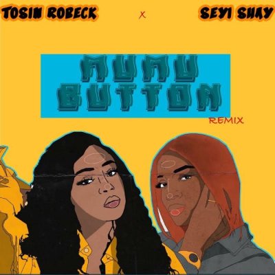 Tosin Robeck Ft. Seyi Shay – Mumu Button