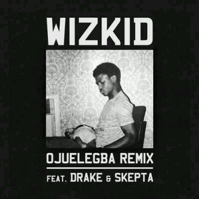 Wizkid Ft. Drake & Skepta – Ojuelegba