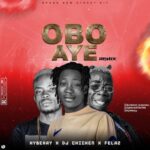 Hybekay Ft DJ Chicken x Fela2 – Obo Aye Remix