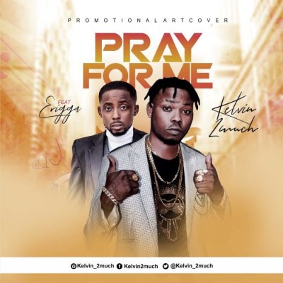 Kelvin 2much Ft Erigga – Pray For Me