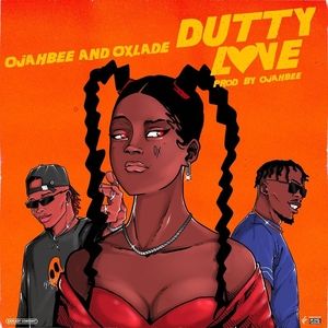 Ojahbee Ft. Oxlade – Dutty Love