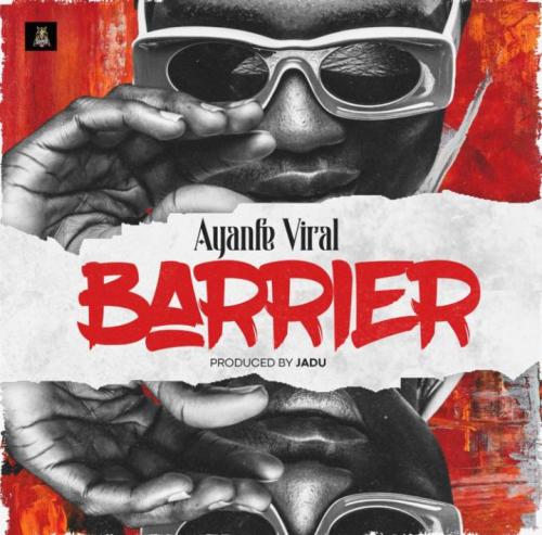 Ayanfe Viral – Barrier