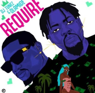 DJ Tunez – Require Ft. Olamide