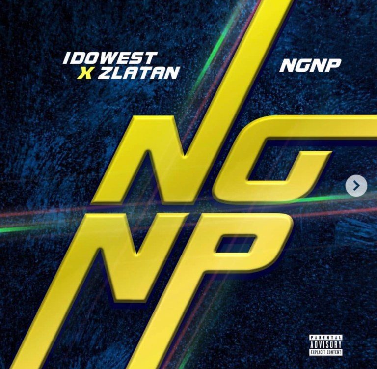 Idowest Ft. Zlatan – NGNP