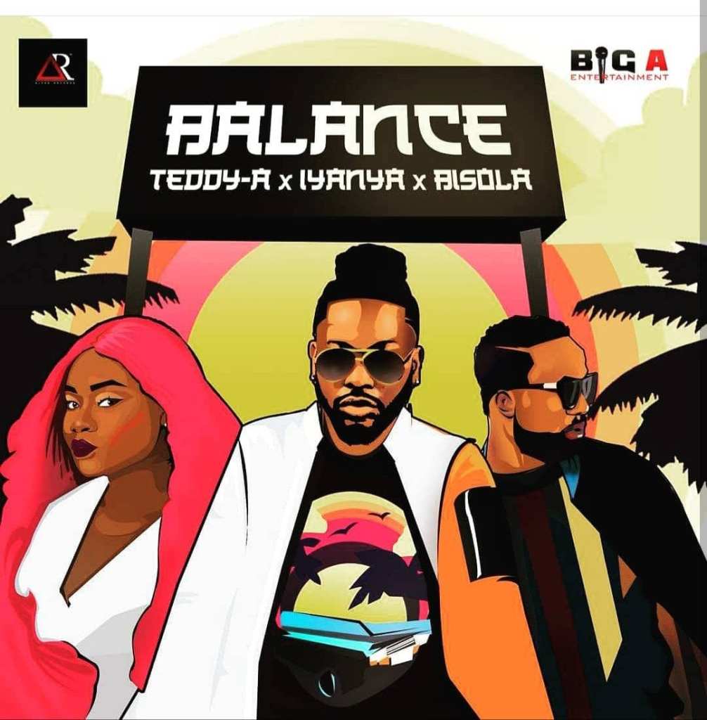 TEDDY A – BALANCE FT. IYANYA & BISOLA