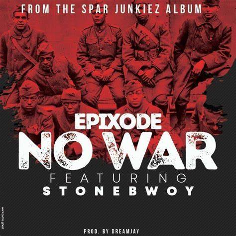 Epixode – No War Ft Stonebwoy