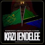 Harmonize – Kazi Iendelee ft H Baba Awilo Longomba