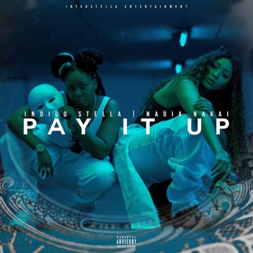 Indigo Stella ft Nadia Nakai – Pay It Up 1