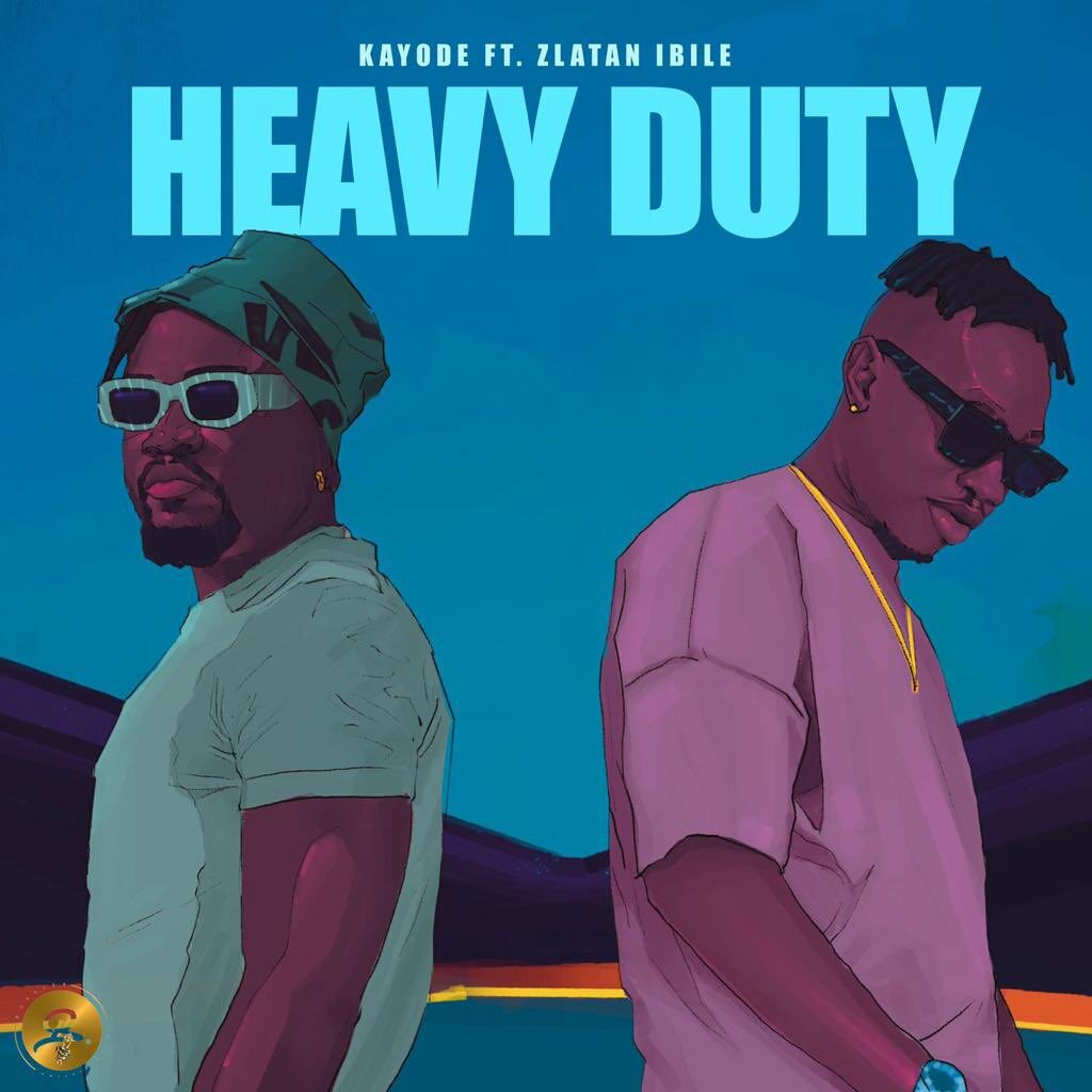 Kayode Ft Zlatan – Heavy Duty 1