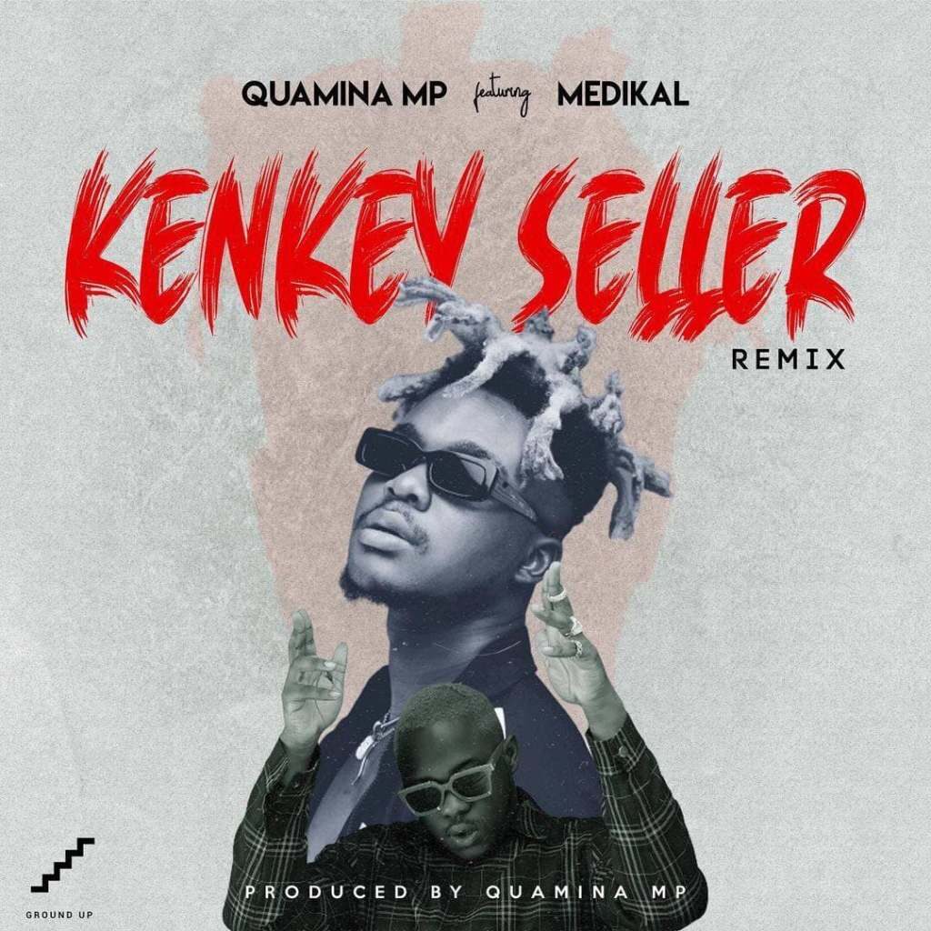 Quamina Mp ft Medikal Kenkey Seller Remix