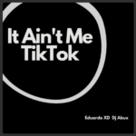 Eduardo XD Ft DJ Abux – It Aint Me TikTok Remix