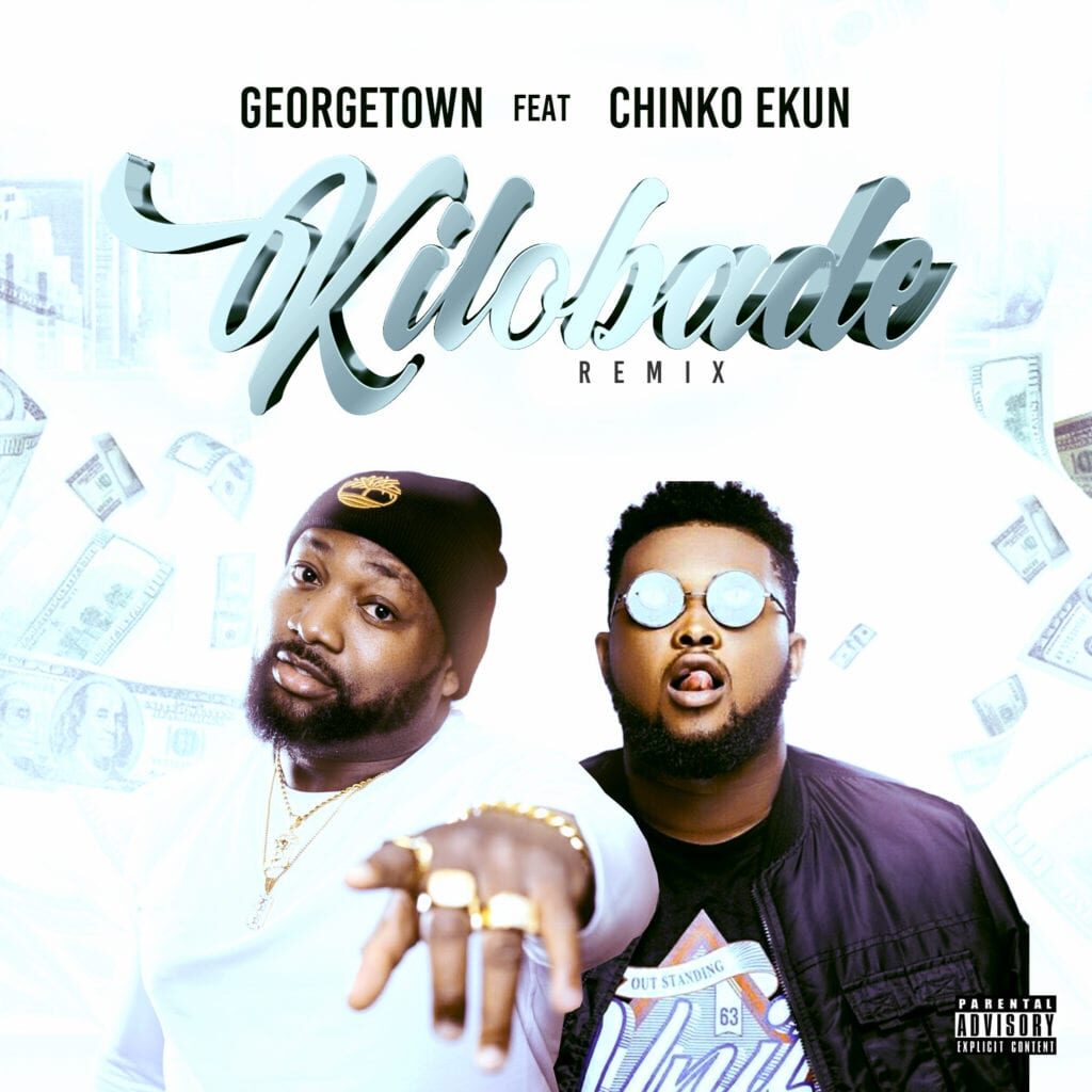 georgetown – kilobade remix ft chinko ekun 1