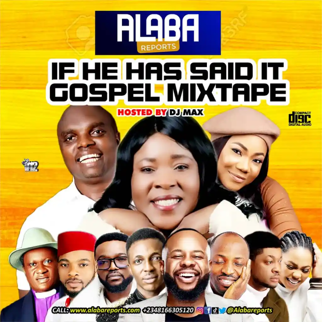 Alabareports
Promotions – If He Has
Said It Gospel Mixtape
2023 Ft. DJ Max