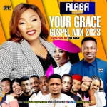 Alabareports Promotions
– Your Grace Gospel
Mixtape 2023 Ft. DJ Max