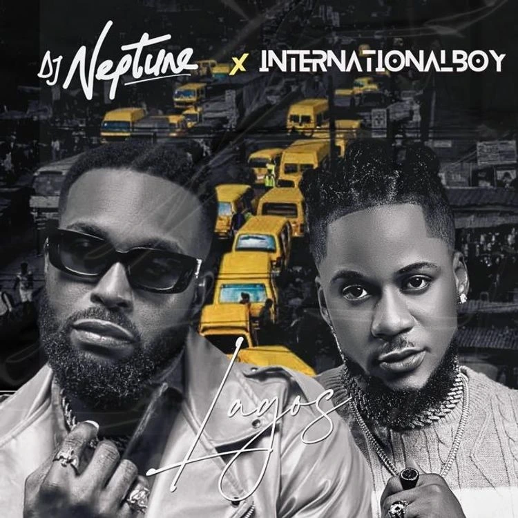 DJ Neptune – Lagos Ft.
InternationalBoy