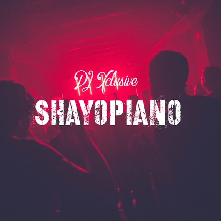 DJ Xclusive – ShayoPiano