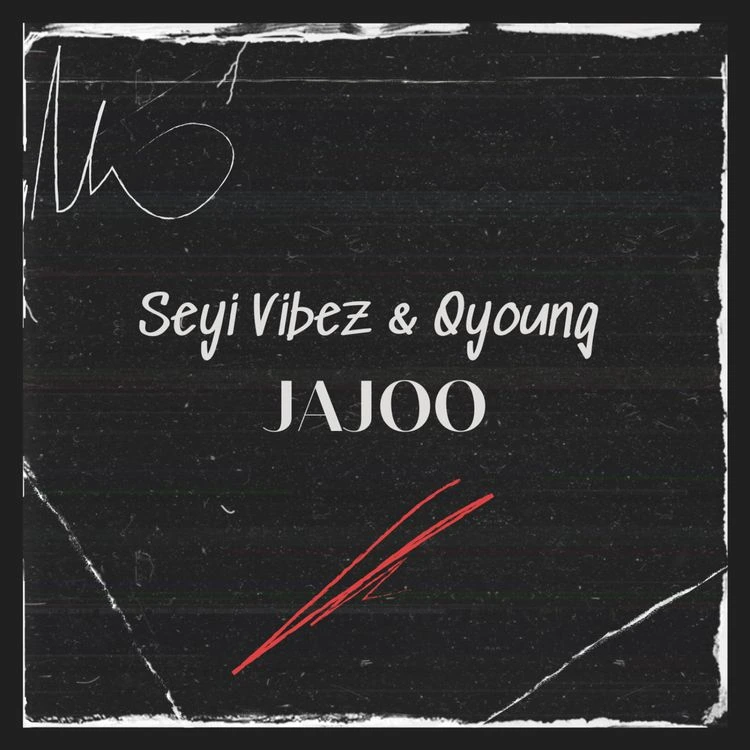 Seyi Vibez – Jajoo Ft. Q-
young