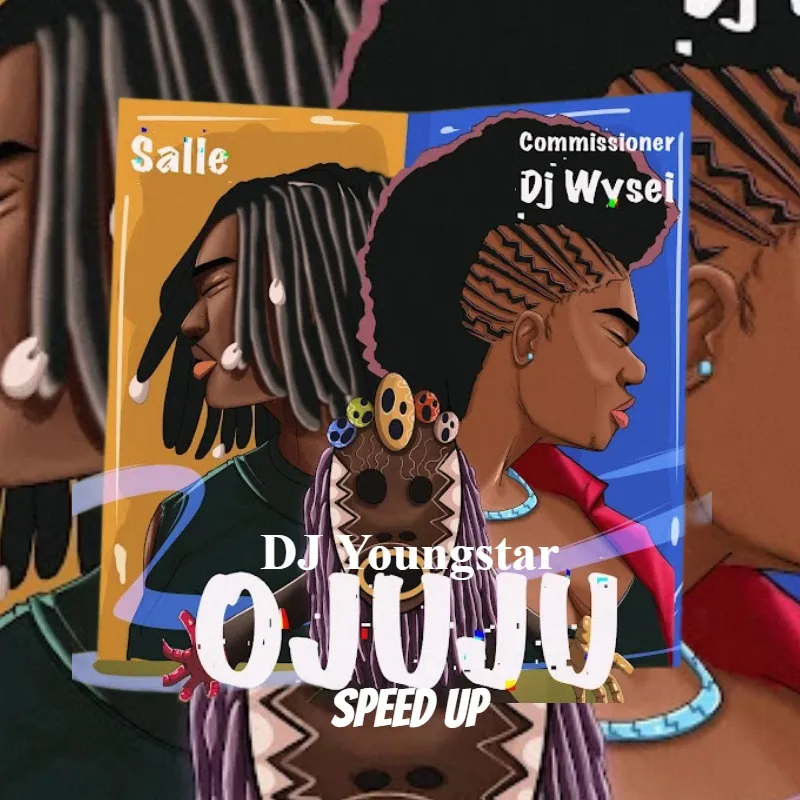 DJ Youngstar & Salle – Ojuju Ft. Commissioner DJ Wysei (Speed Up)