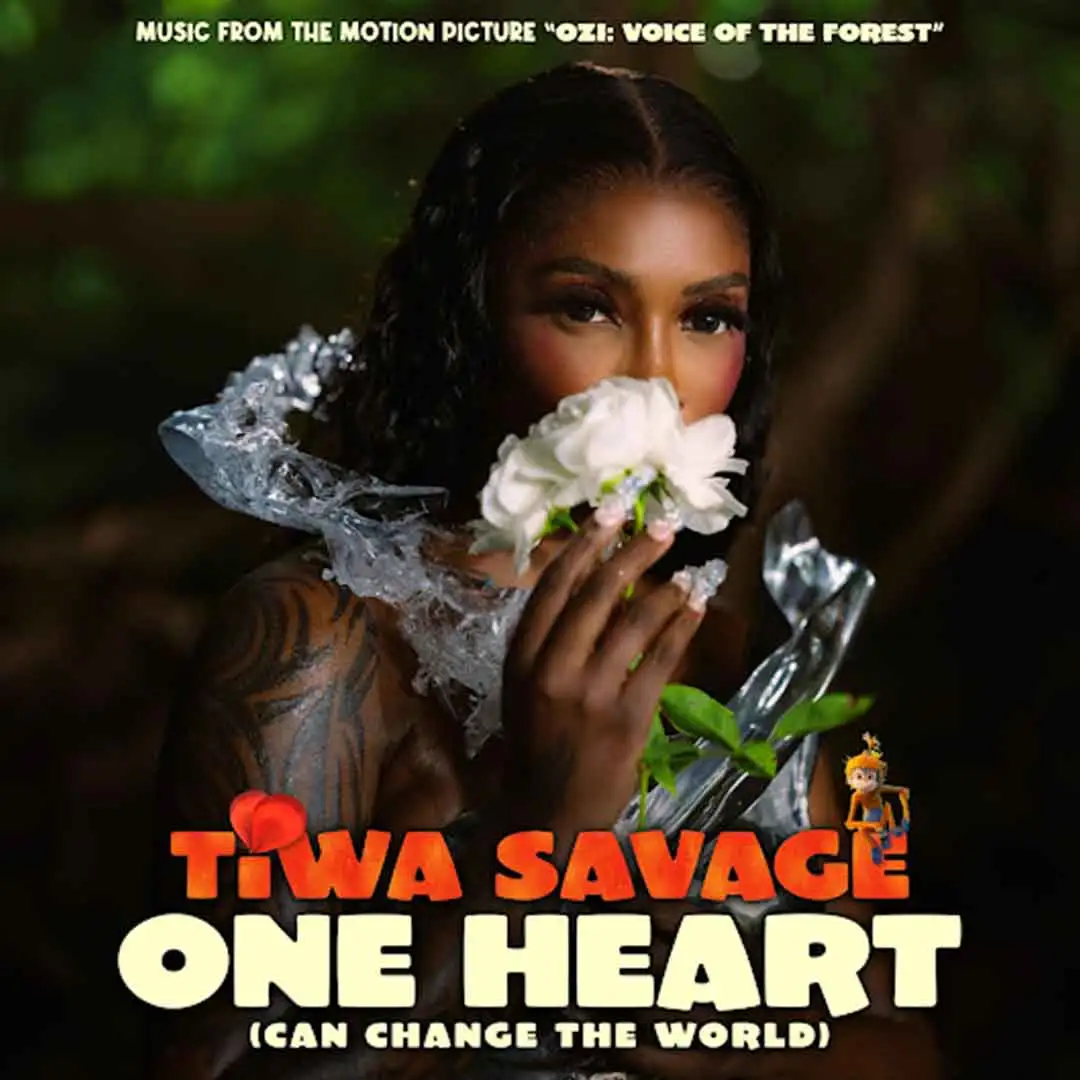 Tiwa Savage – One Heart (Can Change The World) [From the Motion Picture Ozi: Voice of the Forest] (Mp3 Download)