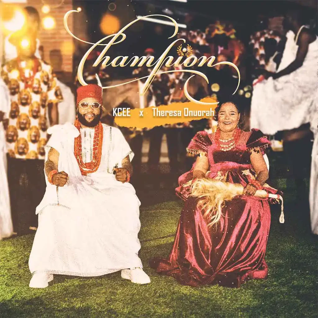 Kcee – Champion Ft.
Theresa Onuorah