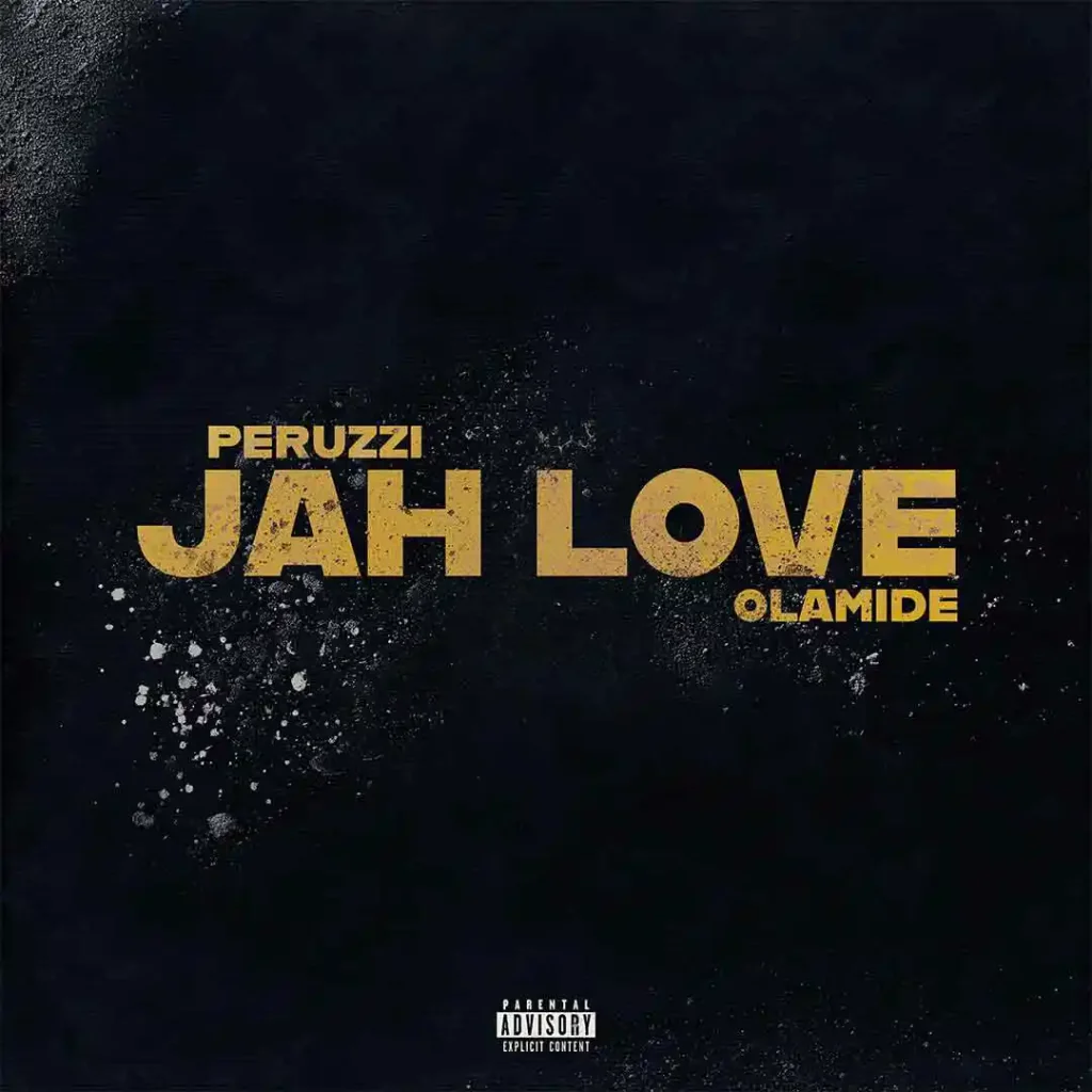 Peruzzi – Jah Love Ft.
Olamide